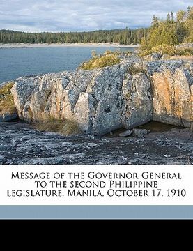 portada message of the governor-general to the second philippine legislature, manila, october 17, 1910