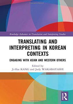 portada Translating and Interpreting in Korean Contexts: Engaging With Asian and Western Others (Routledge Advances in Translation and Interpreting Studies) 