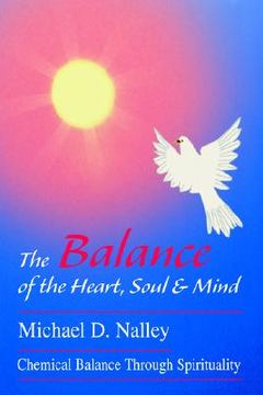portada the balance of the heart, soul & mind: chemical balance through spirituality (en Inglés)