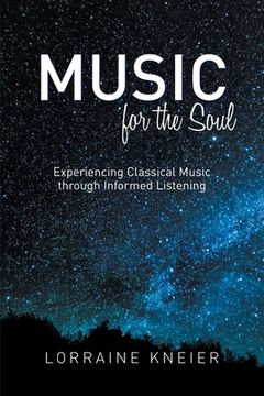 portada Music for the Soul: Experiencing Classical Music through Informed Listening (in English)