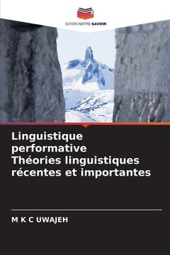 portada Linguistique performative Théories linguistiques récentes et importantes (en Francés)