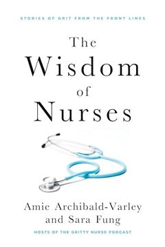 portada The Wisdom of Nurses: Stories of Grit From the Front Lines (in English)