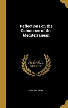 portada Reflections on the Commerce of the Mediterranean (en Inglés)