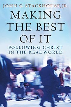 portada Making the Best of it: Following Christ in the Real World (en Inglés)
