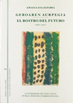 portada Geroaren Aurpegia. El Rostro del Futuro (1967-1997) (Poesía Vasca hoy - Gaur Egungo Euskal Poesia) (in Spanish)