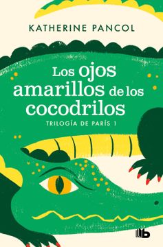 portada LOS OJOS AMARILLOS DE LOS COCODRILOS (Trilogía de París 1)
