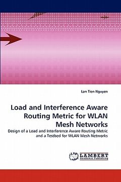 portada load and interference aware routing metric for wlan mesh networks (en Inglés)