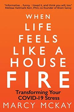portada When Life Feels Like a House Fire: Transforming Your Covid-19 Stress (en Inglés)