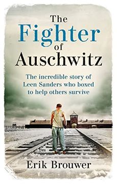 portada The Fighter of Auschwitz: The Incredible True Story of Leen Sanders who Boxed to Help Others Survive (in English)