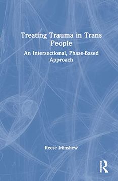 portada Treating Trauma in Trans People: An Intersectional, Phase-Based Approach (en Inglés)