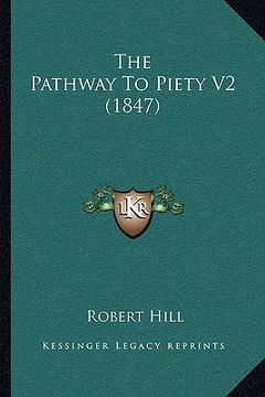 portada the pathway to piety v2 (1847) the pathway to piety v2 (1847) (en Inglés)