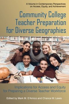 portada Community College Teacher Preparation for Diverse Geographies: Implications for Access and Equity for Preparing a Diverse Teacher Workforce (en Inglés)
