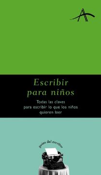 portada Escribir Para Niños: Todas las Claves Para Escribir lo que los Niños Quieren Leer (Guías del Escritor) (in Spanish)