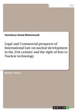 portada Legal and Commercial Prospects of International Law on Nuclear Development in the 21st Century and the Right of Iran to Nuclear Technology