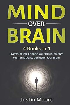 portada Mind Over Brain: 4 Books in 1: Overthinking, Change Your Brain, Master Your Emotions, Declutter Your Brain: 4 Books in 1: Overthinking, Change Your Brain, Master Your Emotions, Declutter Your Brain: (in English)