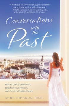 portada Conversations With the Past: How to let go of the Past, Redefine Your Present, and Create a Positive Future 
