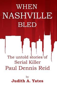 portada When Nashville Bled: The untold stories of serial killer Paul Dennis Reid (en Inglés)