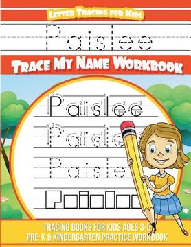 portada Paislee Letter Tracing for Kids Trace my Name Workbook: Tracing Books for Kids ages 3 - 5 Pre-K & Kindergarten Practice Workbook (en Inglés)