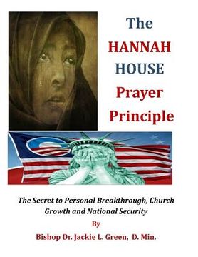 portada The Hannah House Prayer Principle: The Secret to Personal Breakthrough, Church Growth and National Security (in English)