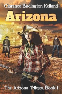 portada Arizona: Action-Filled Romantic Western of Young Woman Who Made Pies, Money & American History - Faster with a Gun than Most Me (en Inglés)