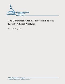 portada The Consumer Financial Protection Bureau (CFPB): A Legal Analysis (en Inglés)