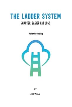 portada The Ladder System: Smarter, Easier Fat Loss (en Inglés)