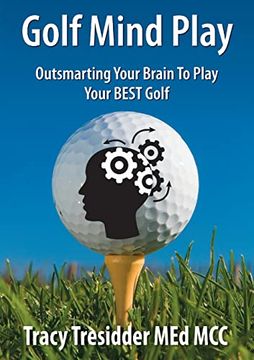 portada Golf Mind Play: Outsmarting Your Brain to Play Your Best Golf (en Inglés)