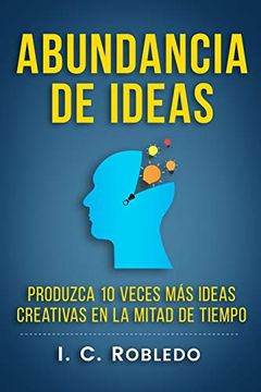 portada Abundancia de Ideas: Produzca 10 Veces más Ideas Creativas en la Mitad de Tiempo