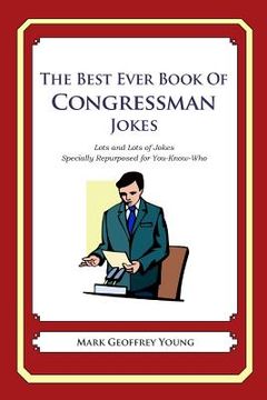 portada The Best Ever Book of Congressman Jokes: Lots and Lots of Jokes Specially Repurposed for You-Know-Who (en Inglés)