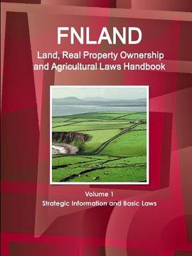 portada Finland Land, Real Property Ownership and Agricultural Laws Handbook Volume 1 Strategic Information and Basic Laws (Global Land Ownership and Agriculture Laws and Regulations Handbook Library) (en Inglés)