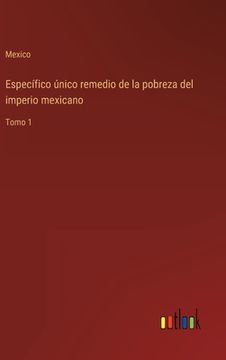 portada Específico único remedio de la pobreza del imperio mexicano: Tomo 1 (in Spanish)