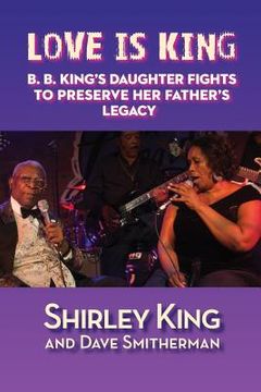 portada Love Is King: B. B. King's Daughter Fights to Preserve Her Father's Legacy