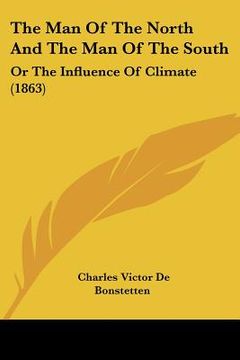 portada the man of the north and the man of the south: or the influence of climate (1863) (en Inglés)