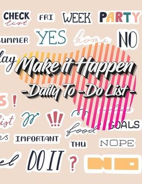 portada Make it Happen: To-Do List Notebook, Planner and Daily Task Manager with Checkboxes (in English)