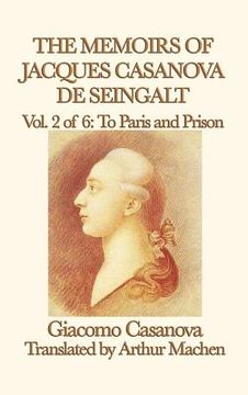 portada The Memoirs of Jacques Casanova de Seingalt Vol. 2 to Paris and Prison (en Inglés)