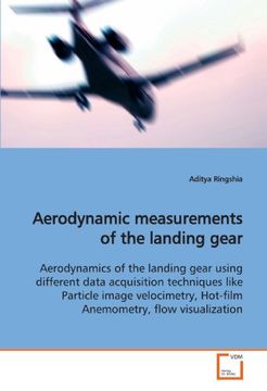 portada Aerodynamic measurements of the landing gear: Aerodynamics of the landing gear using different data acquisition techniques like Particle image velocimetry, Hot-film Anemometry, flow visualization
