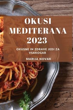 portada Okusi Mediterana 2023: Okusne in zdrave jedi za vsakogar (in Esloveno)