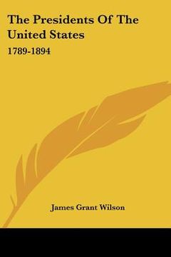 portada the presidents of the united states: 1789-1894 (en Inglés)