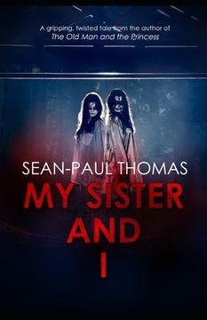 portada My Sister And I: A new, shocking, gripping and twisted tale from the author of 'The Old Man and The Princess'
