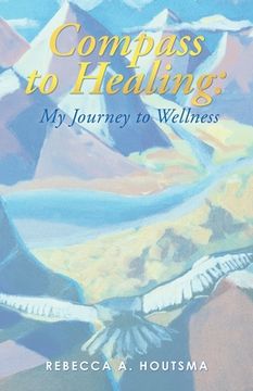 portada Compass to Healing: My Journey to Wellness (en Inglés)