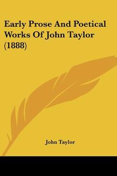 portada early prose and poetical works of john taylor (1888) (en Inglés)