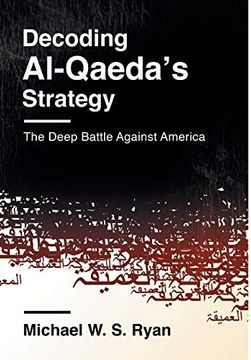 portada Decoding Al-Qaeda's Strategy: The Deep Battle Against America (Columbia Studies in Terrorism and Irregular Warfare) (en Inglés)