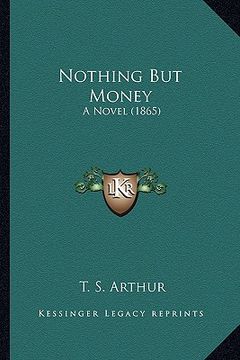 portada nothing but money: a novel (1865) a novel (1865) (en Inglés)