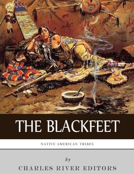portada Native American Tribes: The History of the Blackfeet and the Blackfoot Confederacy