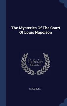 portada The Mysteries Of The Court Of Louis Napoleon