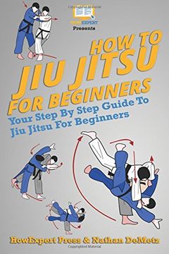 portada How To Jiu Jitsu For Beginners: Your Step-By-Step Guide To Jiu Jitsu For Beginners