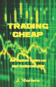 portada Trading Cheap: How Beginner Traders Can Start Trading with $500 (en Inglés)