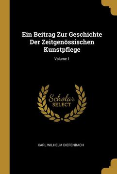portada Ein Beitrag zur Geschichte der Zeitgenössischen Kunstpflege; Volume 1 (in German)
