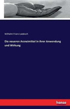portada Die Neueren Arzneimittel in Ihrer Anwendung Und Wirkung (German Edition)