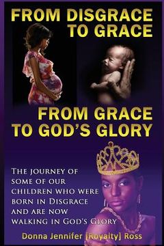 portada From Disgrace to Grace: From Grace to God's Glory (en Inglés)